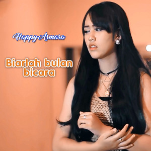 Dengarkan lagu Biarlah Bulan Bicara nyanyian Happy Asmara dengan lirik