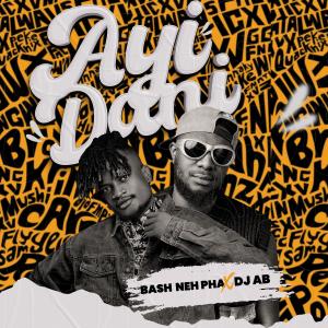 收聽BASH NEH PHA的Ayi Dani (feat. DJ Ab)歌詞歌曲