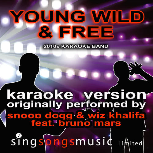 Young Wild And Free (Originally Performed By Snoop Dogg & Wiz Khalifa feat. Bruno Mars) [Audio Karaoke Version]