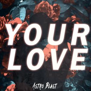 Astro Blast的專輯Your Love