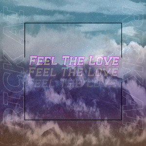 ดาวน์โหลดและฟังเพลง Feel the Love พร้อมเนื้อเพลงจาก Rick Ai
