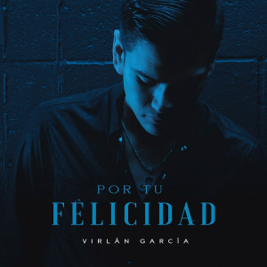 Virlan Garcia的專輯Por Tu Felicidad