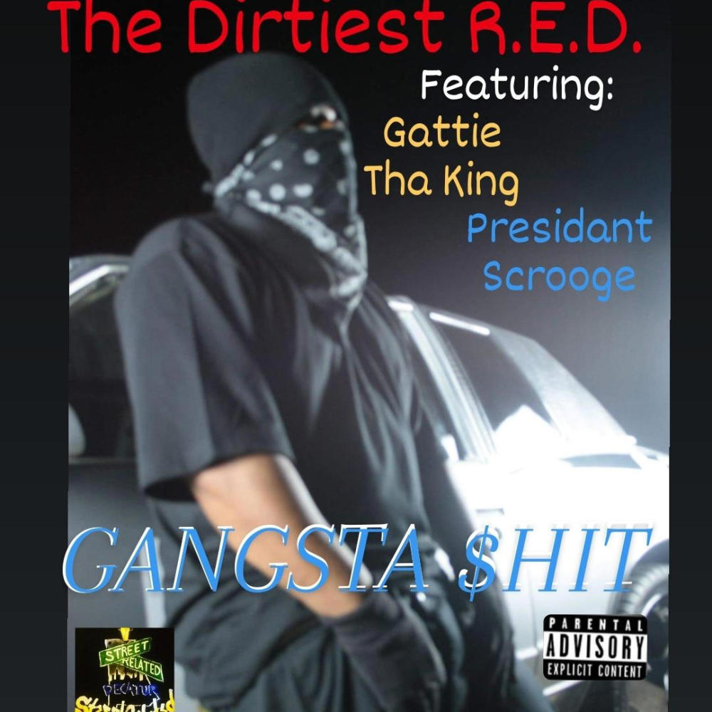Gangsta $hit (feat. Gattie Tha King & Presidant Scrooge) (Explicit)