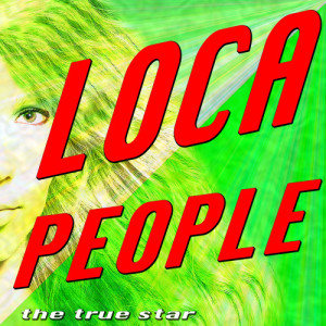 收聽The True Star的Loca People (What the Fuck) (Explicit)歌詞歌曲