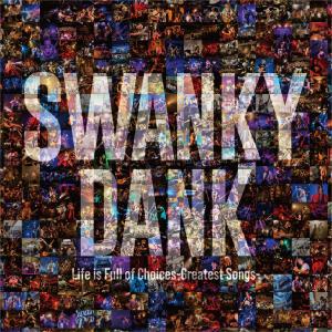 SWANKY DANK的专辑Life is Full of Choices-Greatest Songs-