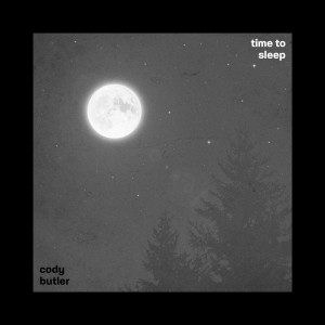 Listen to Time to Sleep song with lyrics from Cody Butler