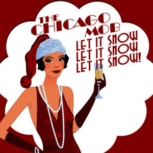 ดาวน์โหลดและฟังเพลง Let It Snow, Let It Snow, Let It Snow! พร้อมเนื้อเพลงจาก The Chicago Mob