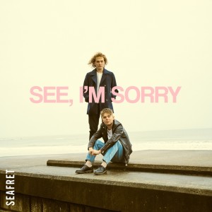 See, I'm Sorry dari Seafret