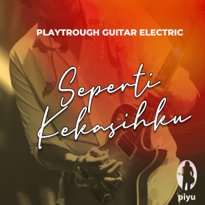 Listen to Playthrough Guitar Electric Seperti Kekasihku song with lyrics from Piyu