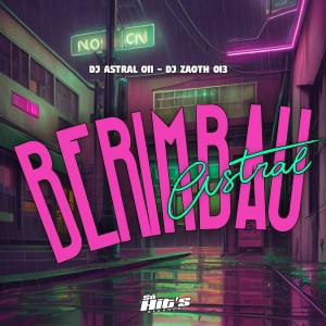 ดาวน์โหลดและฟังเพลง Berimbau Astral (Explicit) พร้อมเนื้อเพลงจาก DJ ASTRAL 011