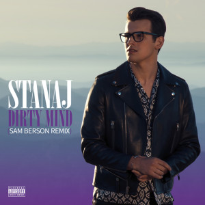 收聽Stanaj的Dirty Mind (Sam Berson Remix|Explicit)歌詞歌曲