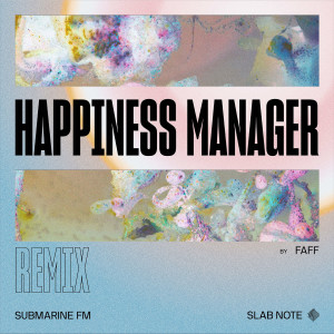 收听Submarine FM的Happiness Manager (FAFF Remix)歌词歌曲