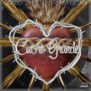 收聽Gordo的Cuore Grande (feat. Saint, 6:AM & Sara Luciani)歌詞歌曲