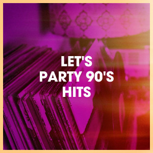 90er Tanzparty的专辑Let's Party 90's Hits