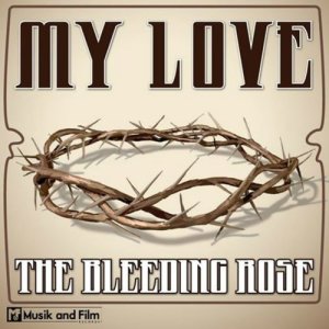 ดาวน์โหลดและฟังเพลง My Love พร้อมเนื้อเพลงจาก Bleeding Rose