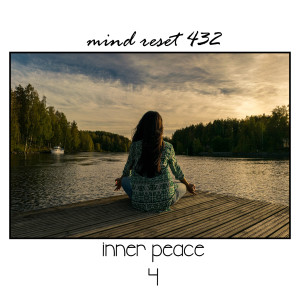 Dengarkan Inner Peace (4) lagu dari Mind Reset 432 dengan lirik