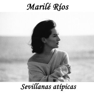 Marilé Ríos的專輯Sevillanas Atípicas