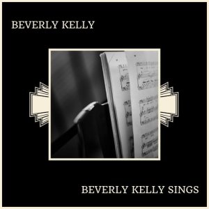 อัลบัม Beverly Kelly Sings ศิลปิน Beverly Kelly