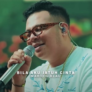 Album Bila Aku Jatuh Cinta (Cover) oleh Mario G Klau