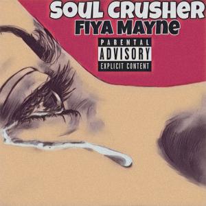 Listen to Soul Crusher (Explicit) song with lyrics from Fiya Mayne