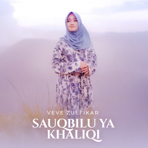 Listen to Sauqbilu Ya Khaliqi song with lyrics from Veve Zulfikar