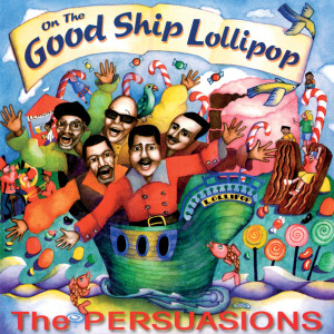 The Persuasions的專輯On The Good Ship Lollipop