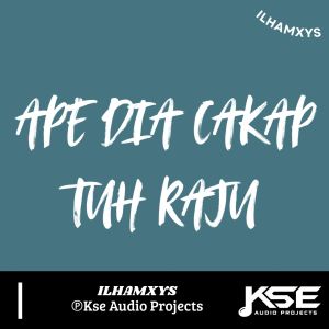 ILHAMXYS的专辑APE DIA CAKAP TUH RAJU