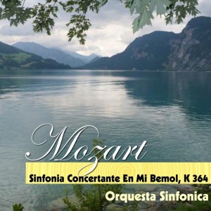 Orquesta sinfónica的专辑Mozart - Sinfonia Concertante En Mi Bemol, K 364