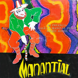 Dengarkan lagu Dale la Mano al Indio nyanyian Manantial dengan lirik
