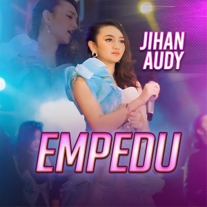 ดาวน์โหลดและฟังเพลง Empedu พร้อมเนื้อเพลงจาก Jihan Audy