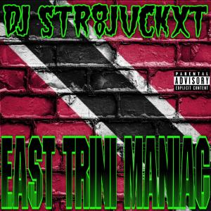 Album East Trini Maniac (Explicit) from Dj Str8jvckxt