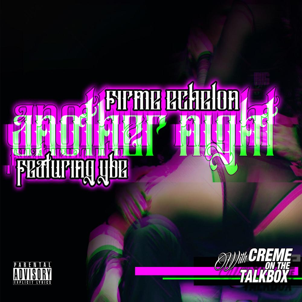 Firme Echehlon Another Night (feat. Ybe & Creme on the Talk Box) (Explicit)