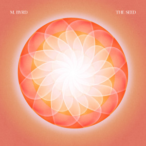 M. Byrd的專輯The Seed