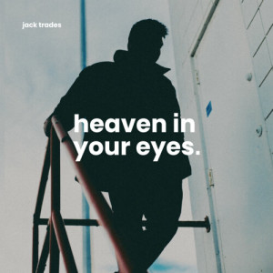 Jack Trades的專輯Heaven In Your Eyes