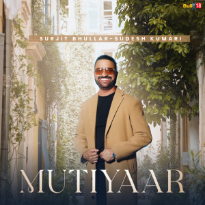 Listen to Mutiyaar song with lyrics from Surjit Bhullar