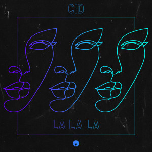 收聽CID的La La La歌詞歌曲