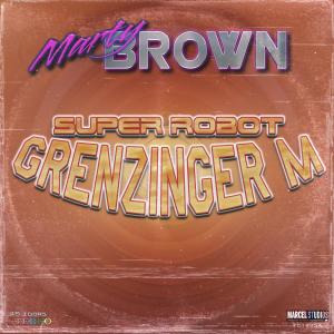 Album Grenzinger M (feat. Staiff) [Super Robot] from Marty Brown