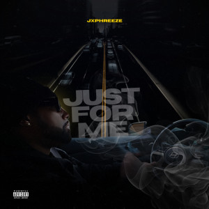 ดาวน์โหลดและฟังเพลง Just For Me (Explicit) พร้อมเนื้อเพลงจาก Jxphreeze