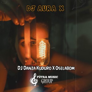 Album DJ Danza Kuduro X Oselabom oleh DJ AURA X