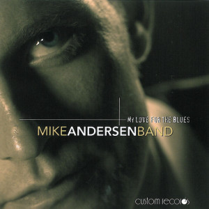 ดาวน์โหลดและฟังเพลง My Love For The Blues พร้อมเนื้อเพลงจาก Mike Andersen Band