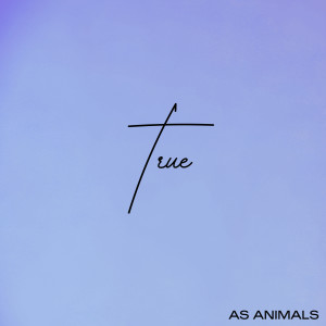 อัลบัม True ศิลปิน As Animals