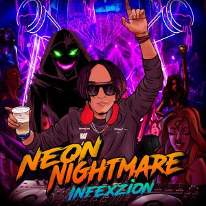 收聽Infexzion的Neon Nightmare歌詞歌曲