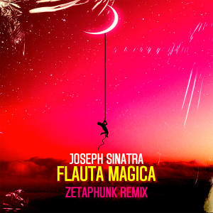 Joseph Sinatra的專輯FLAUTA MAGICA (Zetaphunk Remix)