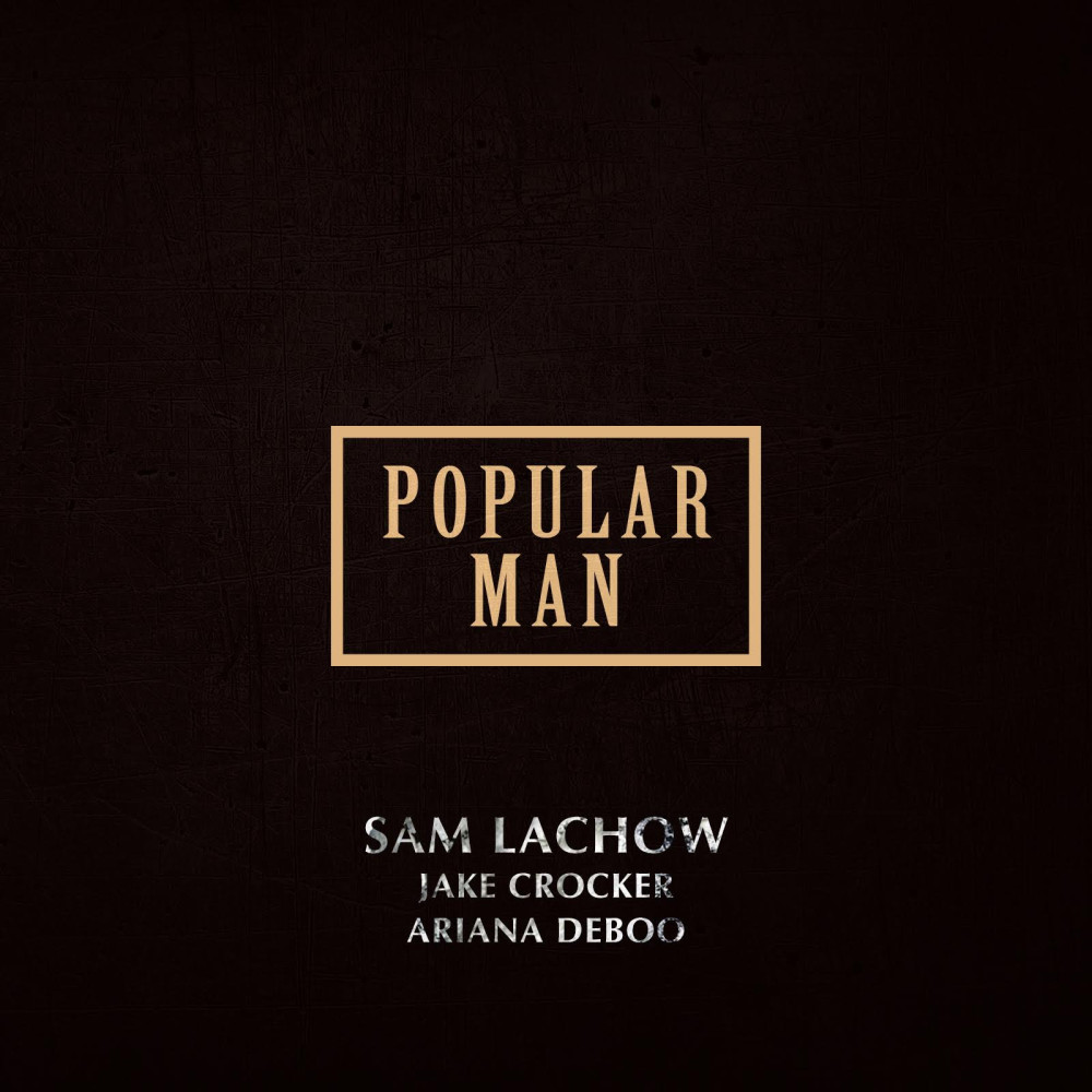 Popular Man (feat. Jake Crocker & Ariana DeBoo) (Explicit)