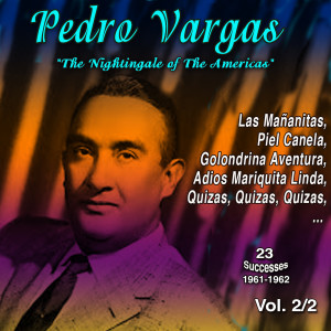 Pedro Vargas - "The Nightingale of The Americas" Vol. 2/2 (23 Successes 1961-1962)