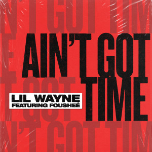 收聽Lil Wayne的Ain't Got Time歌詞歌曲