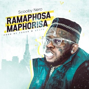 Album RAMAPHOSA MAPHORISA (Explicit) from Scooby Nero