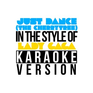 Karaoke - Ameritz的專輯Just Dance (The Cherrytree Sessions) [In the Style of Lady Gaga] [Karaoke Version] - Single