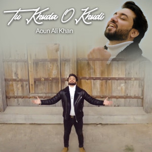 Listen to Tu Khuda O Khudi song with lyrics from Aoun Ali Khan