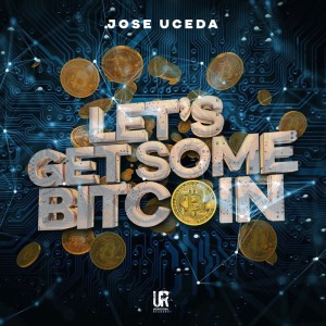 José Uceda的专辑Let's Get Some Bitcoin